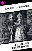 Cover-Bild zum Titel 'Liebe und Leben der Lady Hamilton' von 'Heinrich Vollrat Schumacher'