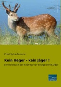 Cover-Bild zum Titel 'Kein Heger - kein Jäger !' von 'Ernst Sylva-Tarouca'