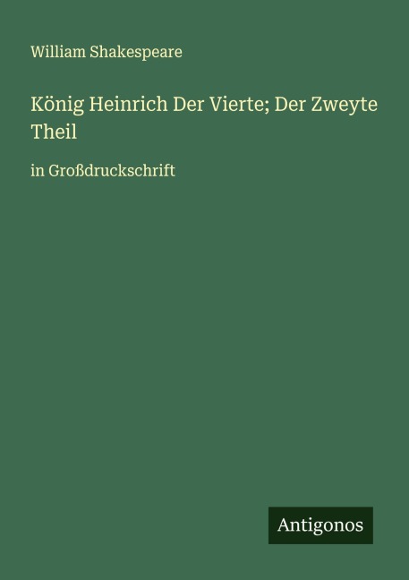 König Heinrich Der Vierte; Der Zweyte Theil - William Shakespeare
