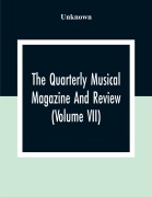 Cover-Bild zum Titel 'The Quarterly Musical Magazine And Review (Volume Vii)' von 'Unknown'