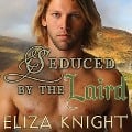 Cover-Bild zum Titel 'Seduced by the Laird Lib/E' von 'Eliza Knight'