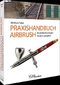 Cover-Bild zum Titel 'Praxishandbuch Airbrush' von 'Mathias Faber'