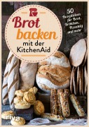 Cover-Bild zum Titel 'Brot backen mit der KitchenAid' von 'Stephanie Just'