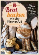 Cover-Bild zum Titel 'Brot backen mit der KitchenAid' von 'Stephanie Just'