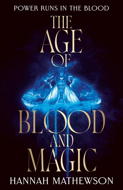 The Age of Blood and Magic - Hannah Mathewson