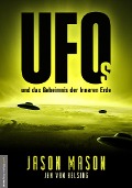 Cover-Bild zum Titel 'UFOs und das Geheimnis der Inneren Erde' von 'Jason Mason, Jan van Helsing'