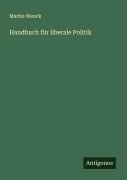 Cover-Bild zum Titel 'Handbuch für liberale Politik' von 'Martin Wenck'