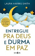 Cover-Bild zum Titel 'Entregue para Deus e durma em paz' von 'Laura Harris Smith'