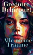 Cover-Bild zum Titel 'Alle meine Träume' von 'Grégoire Delacourt'