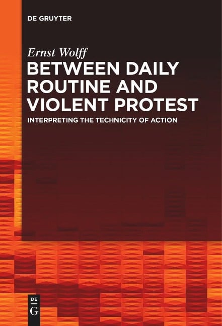 Between Daily Routine and Violent Protest - Ernst Wolff