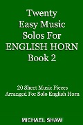 Cover-Bild zum Titel 'Twenty Easy Music Solos For English Horn Book 2 (Woodwind Solo's Sheet Music, #6)' von 'Michael Shaw'