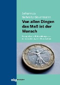 Cover-Bild zum Titel 'Von allen Dingen das Maß ist der Mensch' von 'Johannes Schmitz-Sauermann'