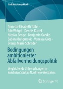 Cover-Bild zum Titel 'Bedingungen ambitionierter Abfallvermeidungspolitik' von 'Annette Elisabeth Töller, Alix Weigel, Dennis Kurrek, Nicolas Senge, Benjamin Garske'