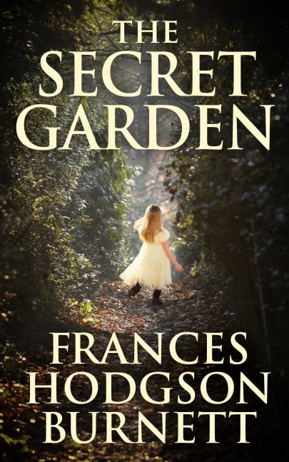 The Secret Garden - Frances Hodgson Burnett