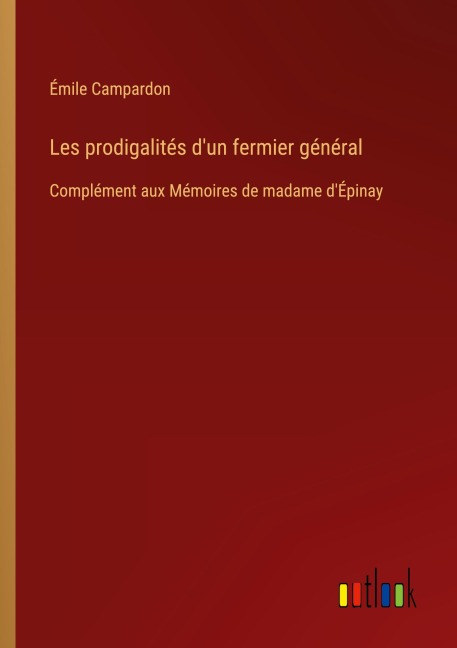 Les prodigalités d'un fermier général - Émile Campardon