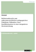 Cover-Bild zum Titel 'Reflexionsbericht zum außerunterrichtlichen pädagogischen Praktikum. Fallanalyse einer Konfliktsituation in einer integrativen Horteinrichtung' von ''