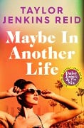 Cover-Bild zum Titel 'Maybe in Another Life' von 'Taylor Jenkins Reid'