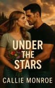 Cover-Bild zum Titel 'Under The Stars: A Sweet Small Town Fake Relationship Romance' von 'Callie Monroe'