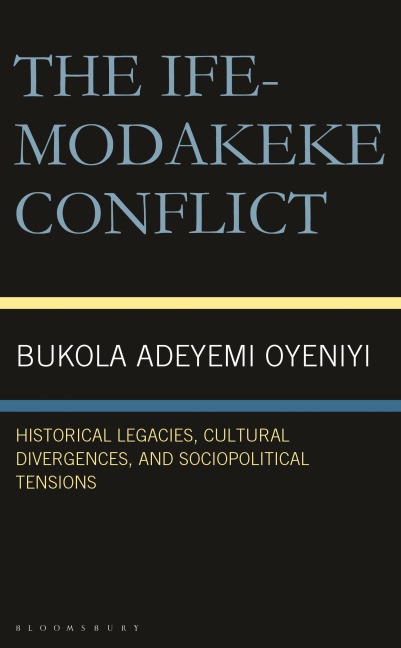 The Ife-Modakeke Conflict - Bukola A. Oyeniyi