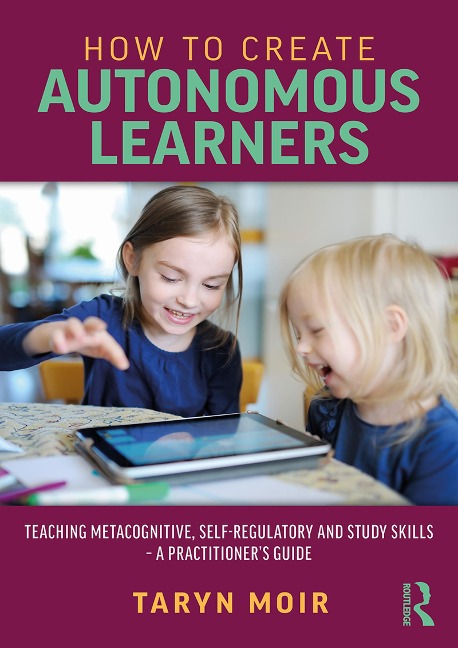How to Create Autonomous Learners - Taryn Moir