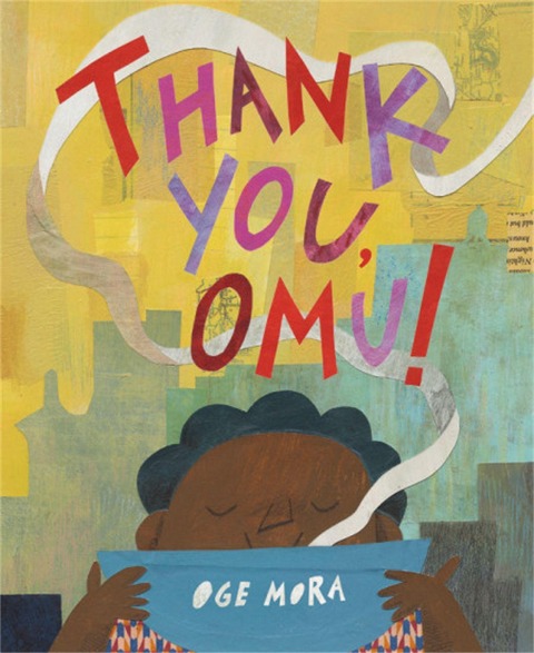 Thank You, Omu! (Caldecott Honor Book) - Oge Mora