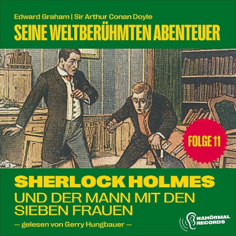 Sherlock Holmes und der Mann mit den sieben Frauen (Seine weltberühmten Abenteuer, Folge 11) - Arthur Conan Doyle, Edward Graham