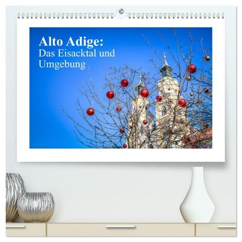 Alto Adige: Das Eisacktal und Umgebung (hochwertiger Premium Wandkalender 2024 DIN A2 quer), Kunstdruck in Hochglanz - Saschahaas Photography