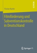 Cover-Bild zum Titel 'Filmförderung und Subventionskontrolle in Deutschland' von 'Florian Kumb'