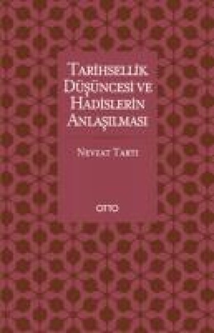 Tarihsellik Düsüncesi ve Hadislerin Anlasilmasi - Nevzat Tarti