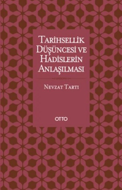 Tarihsellik Düsüncesi ve Hadislerin Anlasilmasi - Nevzat Tarti