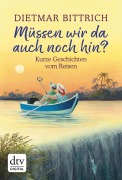 Cover-Bild zum Titel 'Müssen wir da auch noch hin?' von 'Dietmar Bittrich'