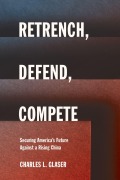 Cover-Bild zum Titel 'Retrench, Defend, Compete' von 'Charles L. Glaser'
