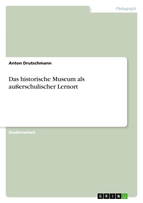 Das historische Museum als außerschulischer Lernort - Anton Drutschmann
