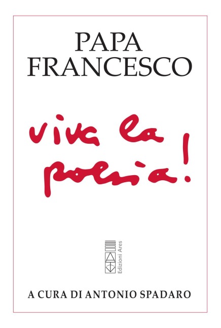 Viva la poesia! - Francesco (Jorge Mario Bergoglio)
