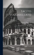 Cover-Bild zum Titel 'Tacito Volgarizzato; Volume 1' von 'Bernardo Davanzati, Cornelius Tacitus, Nicolà Giosafatte Biagioli'