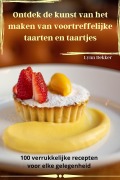 Cover-Bild zum Titel 'Ontdek de kunst van het maken van voortreffelijke taarten en taartjes' von 'Lynn Dekker'