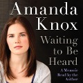 Waiting to Be Heard: A Memoir - Amanda Knox