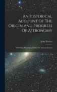 Cover-Bild zum Titel 'An Historical Account Of The Origin And Progress Of Astronomy' von 'John Narrien'