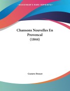 Cover-Bild zum Titel 'Chansons Nouvelles En Provencal (1844)' von 'Gustave Brunet'