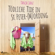 Cover-Bild zum Titel 'Tödliche Tide in St. Peter-(M)Ording (St. Peter-Mording-Reihe 3)' von 'Tanja Janz'
