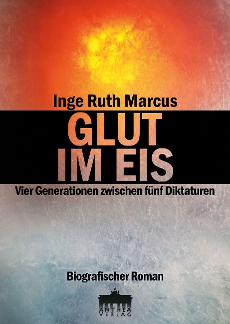 GLUT IM EIS - Inge Ruth Marcus