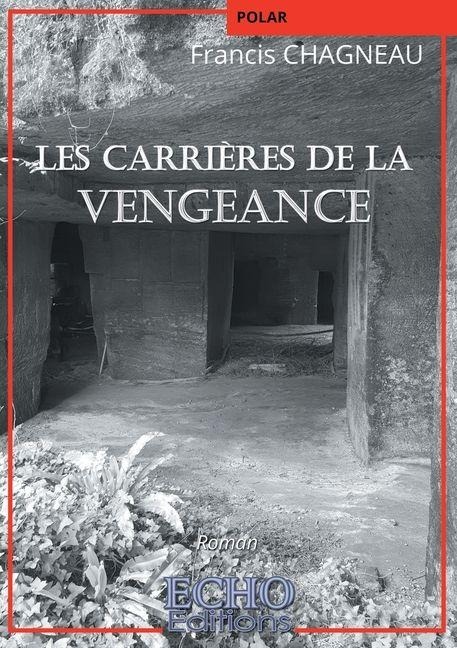 Les carrières de la vengeance - Francis Chagneau
