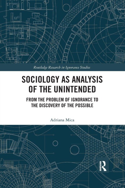 Sociology as Analysis of the Unintended - Adriana Mica