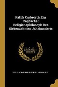 Ralph Cudworth; Ein Englischer Religionsphilosoph Des Siebenzehnten Jahrhunderts - Daniel Adolph Huebsch, M. Ehrenhauss