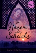 Cover-Bild zum Titel 'Im Harem des Scheichs - drei erotische Liebesromane' von 'Marguerite Kaye'