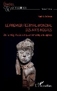 Le premier festival mondial des arts nègres - Paul G. Aclinou