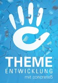 Cover-Bild zum Titel 'Theme-Entwicklung mit concrete5' von 'Fabian Bitter'