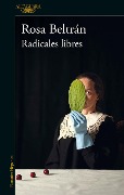 Cover-Bild zum Titel 'Radicales Libres / Free Radicals' von 'Rosa Beltran'