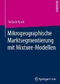 Mikrogeographische Marktsegmentierung mit Mixture-Modellen - Stefanie Rankl