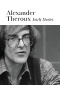 Cover-Bild zum Titel 'Early Stories' von 'Alexander Theroux'